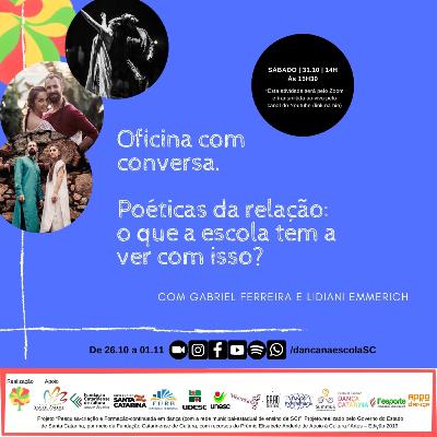 Oficina com conversa: Poéticas da relação - o que a escola tem a ver com isso? Com Gabriel Ferreira e Lidiani Emmerich