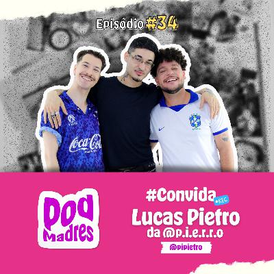 #34: Lucas Pietro da Pierro #PodMadresConvida