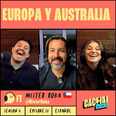 EUROPA Y AUSTRALIA ft MISTER ROKA 🇨🇱 #S4E37 EUROPA Y AUSTRALIA ft MISTER ROKA 🇨🇱 #S4E37