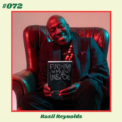 #072: The Inner Game of Music | Basil Reynolds (Music Industry Coach) #072: The Inner Game of Music | Basil Reynolds (Music Industry Coach)