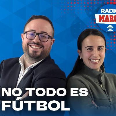 26-02-26 NO TIODO ES FUTBOL 26-02-26 NO TIODO ES FUTBOL