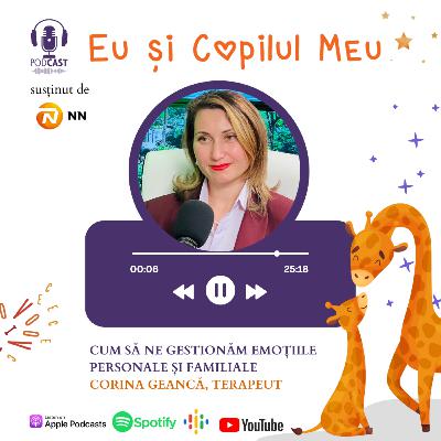 Cum să ne gestionăm emoțiile personale și familiale - Corina Geancă, terapeut