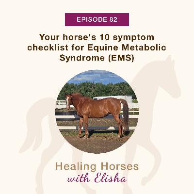 82: Your horse's 10 Symptom Checklist for Equine Metabolic Syndrome (EMS)