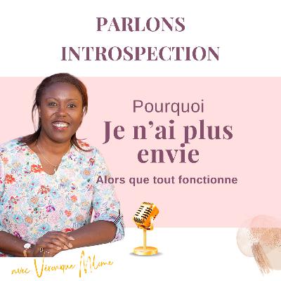 Tout fonctionne mais je n'ai plus envie - Parlons introspection Tout fonctionne mais je n'ai plus envie - Parlons introspection
