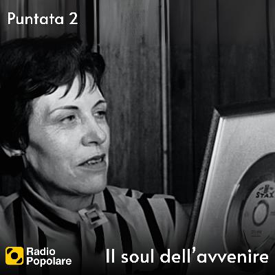 Il soul dell’avvenire #2 - La Stax è donna Il soul dell’avvenire #2 - La Stax è donna