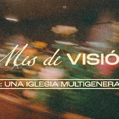 PARTE 2: Una Iglesia Multigeneracional