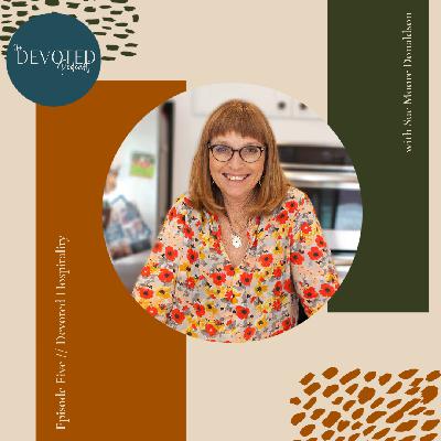 Episode Five | Devoted Hospitality Episode Five | Devoted Hospitality