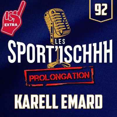 La prolongation des Sport'ischhh - EP 92 - Karell Émard