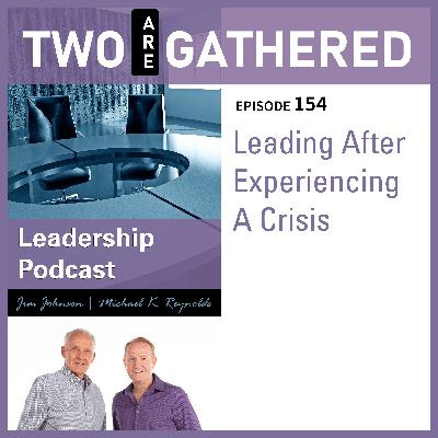 TAG 154 - Leading After Experiencing A Crisis