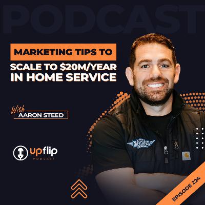 224. Best Marketing Tips to Scale to $20M/year in Revenue in Home Services
