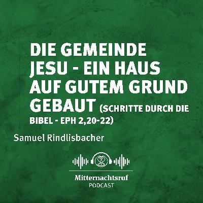Die Gemeinde Jesu: ein Haus auf gutem Grund gebaut (Schritte durch die Bibel - Epheser 2,20-22) | Samuel Rindlisbacher Die Gemeinde Jesu: ein Haus auf gutem Grund gebaut (Schritte durch die Bibel - Epheser 2,20-22) | Samuel Rindlisbacher