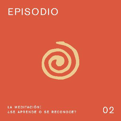 La Meditación: ¿Se aprende o se reconoce?