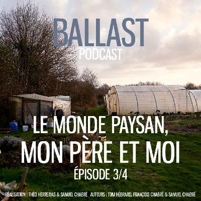 Le monde paysan, mon père et moi [épisode 3/4]