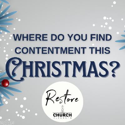 WHERE DO YOU FIND CONTENTMENT THIS CHRISTMAS?- Ps Andy David- 8th December 2024