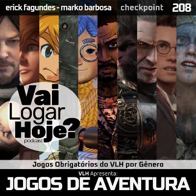 Episódio 208 #Checkpoint - Jogos Obrigatórios de AVENTURA