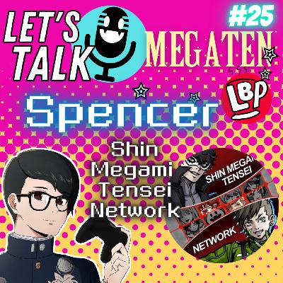 Podcast #25 Let's Talk Megaten Episode: Spencer ( Shin Megami Tensei Network)