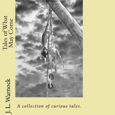 Stories by J. L. Warnock: In Grandfather We Trust from the book Tales of What May Come Stories by J. L. Warnock: In Grandfather We Trust from the book Tales of What May Come