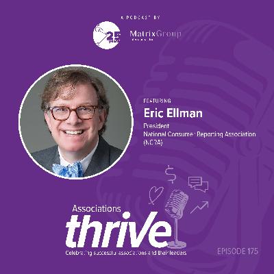 175. Eric Ellman, President of NCRA, on Building Trust, Turning Around an Association, and Elevating Member Value