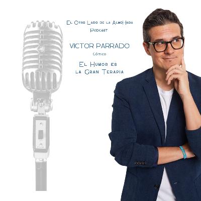 32.El humor es la gran terapia. Con VICTOR PARRADO 32.El humor es la gran terapia. Con VICTOR PARRADO