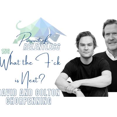 Episode 156: What the F is Next with David and Colton Chorpenning