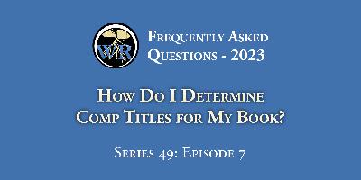 S49E7 – How Do I Determine Comp Titles for My Book?