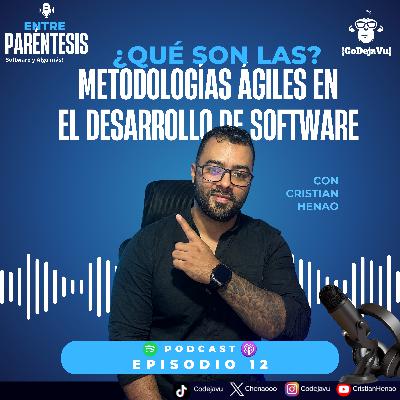 💻 Cap 12. ¿Qué son las Metodologías Ágiles en Desarrollo de Software? 🎙️