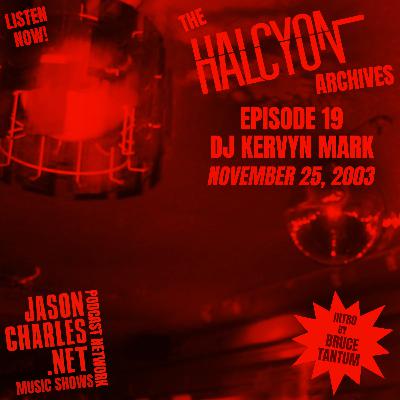 THE HALCYON ARCHIVES Episode 19 Melting Pot NYC's DJ KERVYN MARK 11/25/03