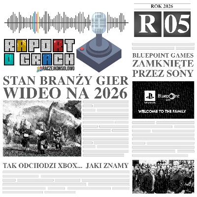 26R05 - Stan branży Gier Wideo na 2026 | Bluepoint Games zamknięte przez SONY