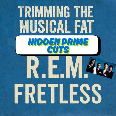 188. Hidden Prime Cuts: R.E.M.'s Fretless (1991) 188. Hidden Prime Cuts: R.E.M.'s Fretless (1991)