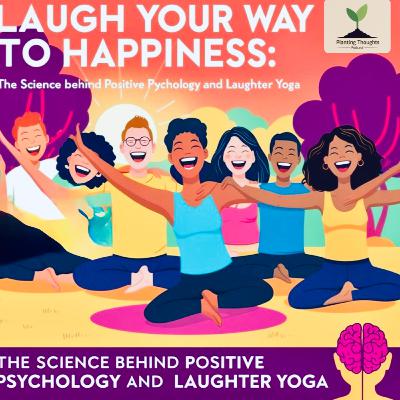 Laugh Your Way to Happiness: The Science of Positive Psychology and Laughter Yoga