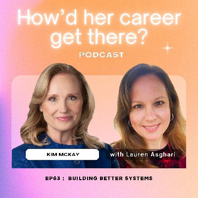 Episode 63: Building Better Systems with Kim McKay