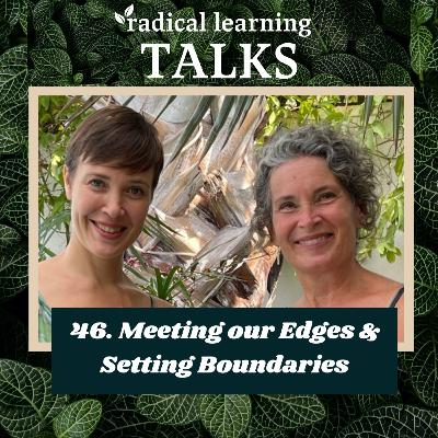 46. Meeting our Edges & Setting Boundaries 46. Meeting our Edges & Setting Boundaries