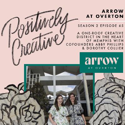 S2 Ep 65 - Arrow at Overton, a One-Roof Creative District in the Heart of Memphis with CoFounders Abby Phillips & Dorothy Collier S2 Ep 65 - Arrow at Overton, a One-Roof Creative District in the Heart of Memphis with CoFounders Abby Phillips & Dorothy Collier