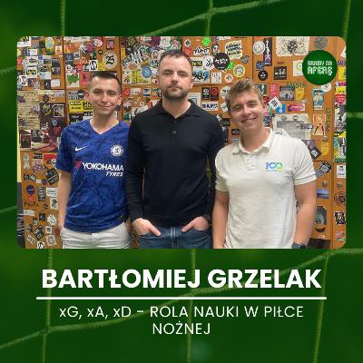 xG, xA, xD - rola nauki w piłce nożnej | Gość: Bartłomiej Grzelak