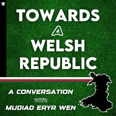 Towards A Welsh Republic - A Conversation With Mudiad Eryr Wen