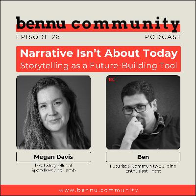 Narrative Isn’t About Today: Storytelling as a Future-Building Tool
