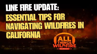 Line Fire Update: Essential Tips for Navigating Wildfires in California