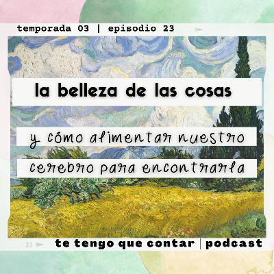 La belleza de las cosas y cómo alimentar nuestro cerebro para encontrarla La belleza de las cosas y cómo alimentar nuestro cerebro para encontrarla