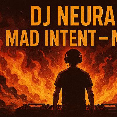 DJ Neura - Mad Intent - Mix DJ Neura - Mad Intent - Mix