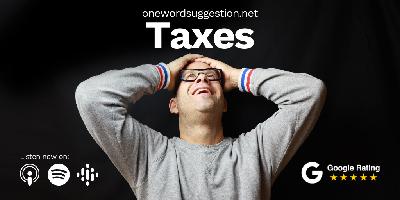 One Word Suggestion: Taxes