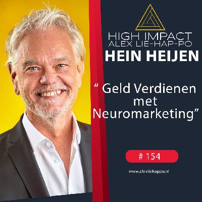 154: NeuroGains: De Sleutel tot Rijkdom met Neuromarketing met Hein Heijen