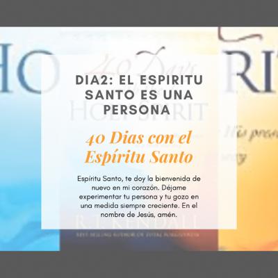 2. Cuarenta días con el Espíritu Santo. DIA 2. El Espíritu Santo es una persona. 2. Cuarenta días con el Espíritu Santo. DIA 2. El Espíritu Santo es una persona.