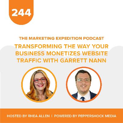 Transforming the Way Your Business Monetizes Website Traffic with Garrett Nann | Marketing Expedition Podcast Transforming the Way Your Business Monetizes Website Traffic with Garrett Nann | Marketing Expedition Podcast