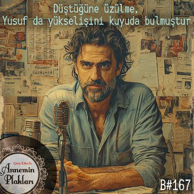 Mutsuzluğu en fazla hangi raddeye vardıracağını bilmek de bir tür mutluluktur 🎙️Podcast 167