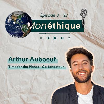 L'entrepreneuriat au service de l'urgence climatique avec Arthur Auboeuf - Time for the Planet