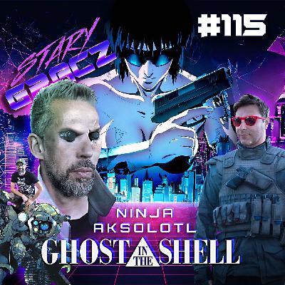 #115 Ninja, Aksolotl, Ghost in the Shell