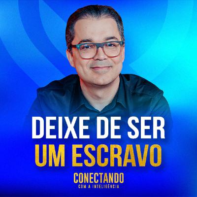 Conectando com a Inteligência #245 - Não seja escravo da sua rotina
