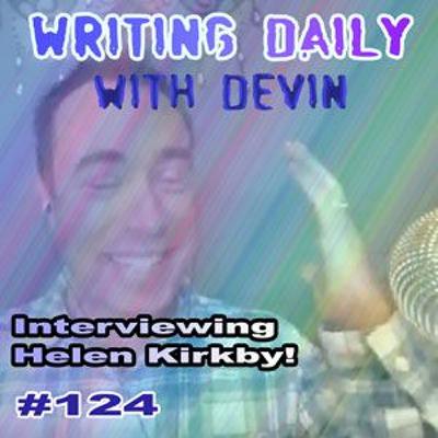 124 Helen Kirkby On Writing Daily 124 Helen Kirkby On Writing Daily
