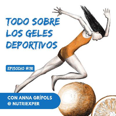 EPISODIO #131. Todo sobre los geles deportivos EPISODIO #131. Todo sobre los geles deportivos