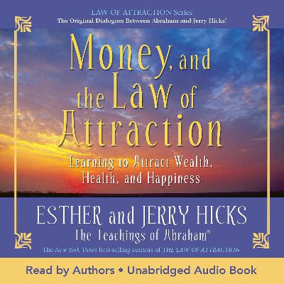 Money, and the Law of Attraction by Esther Hicks, Book Summary, Podcast, English Money, and the Law of Attraction by Esther Hicks, Book Summary, Podcast, English